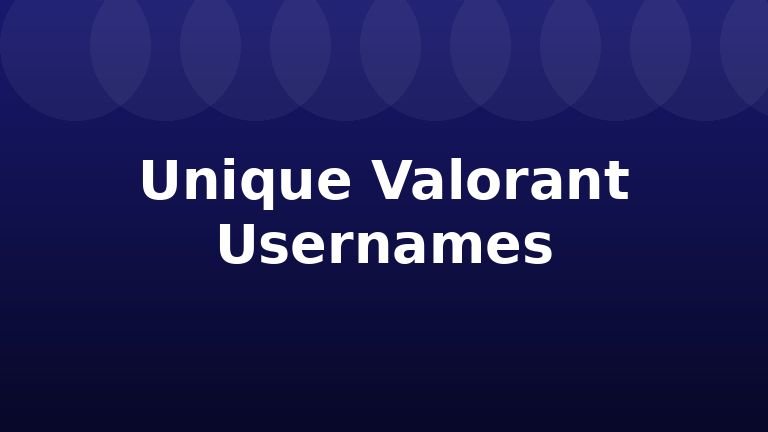 Unique Valorant Usernames