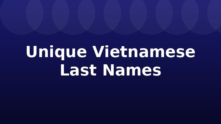 Unique Vietnamese Last Names
