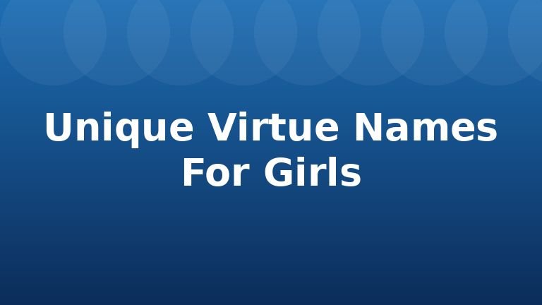 Unique Virtue Names For Girls