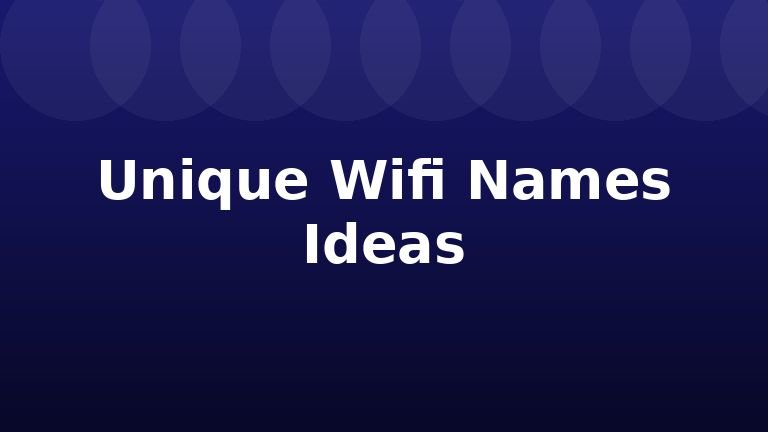 Unique Wifi Names Ideas