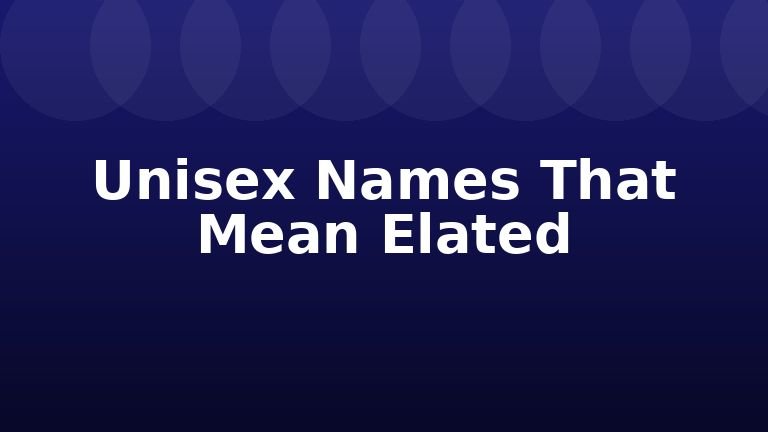 Unisex Names That Mean Elated
