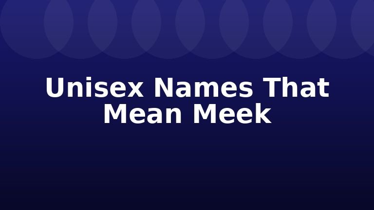 Unisex Names That Mean Meek