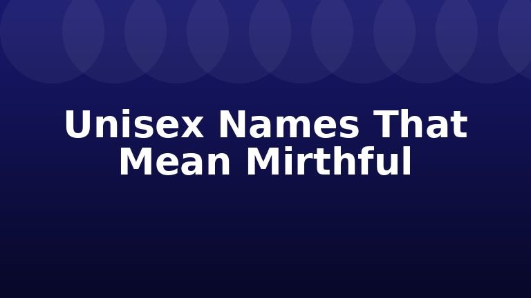 Unisex Names That Mean Mirthful
