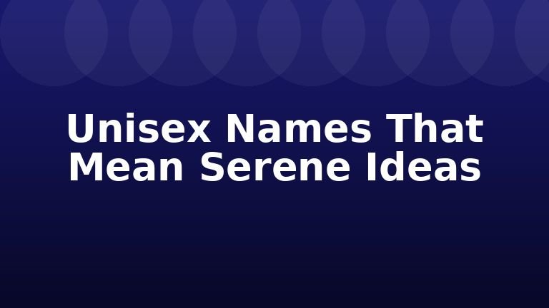 Unisex Names That Mean Serene Ideas