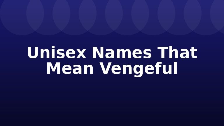 Unisex Names That Mean Vengeful