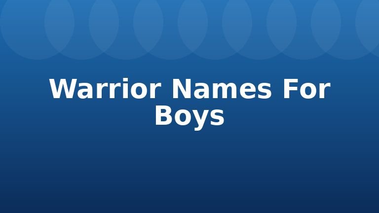 Warrior Names For Boys