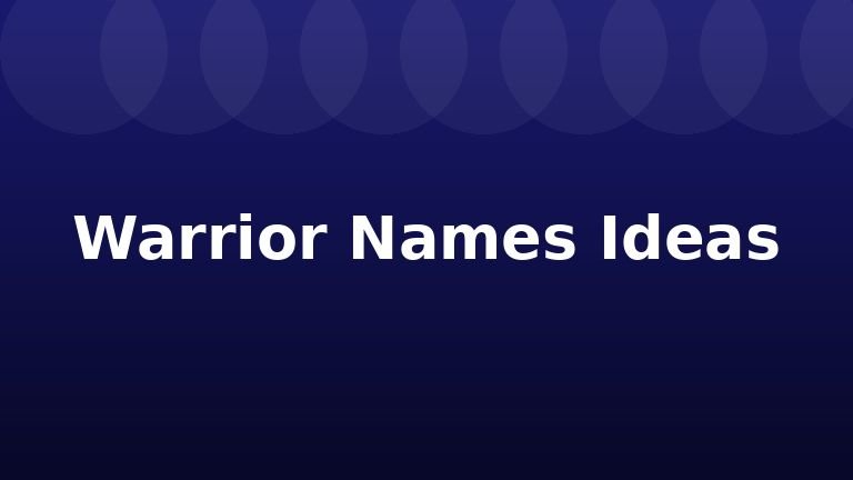 Warrior Names Ideas