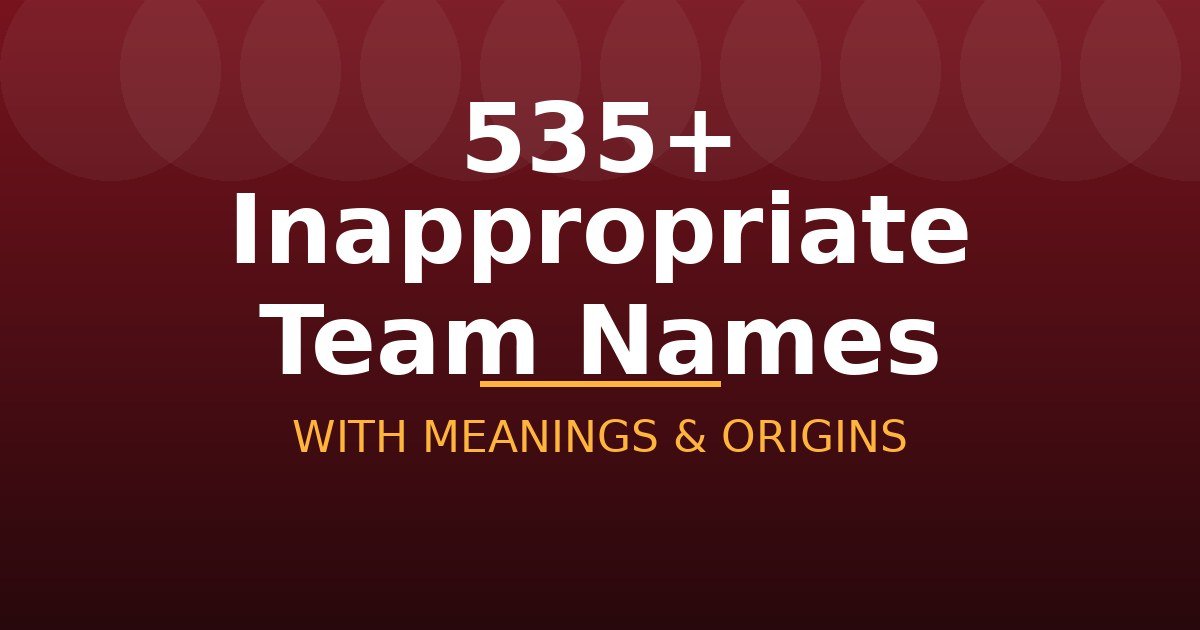 Inappropriate Team Names
