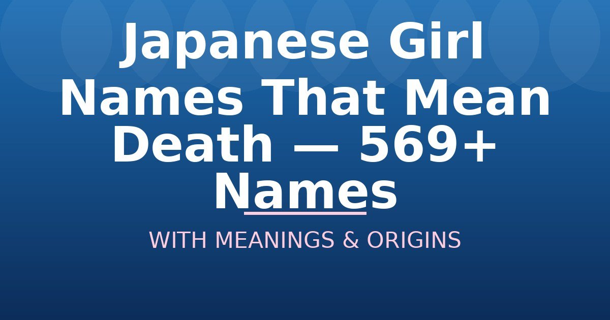 Japanese Girl Names That Mean Death
