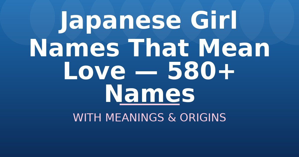 Japanese Girl Names That Mean Love