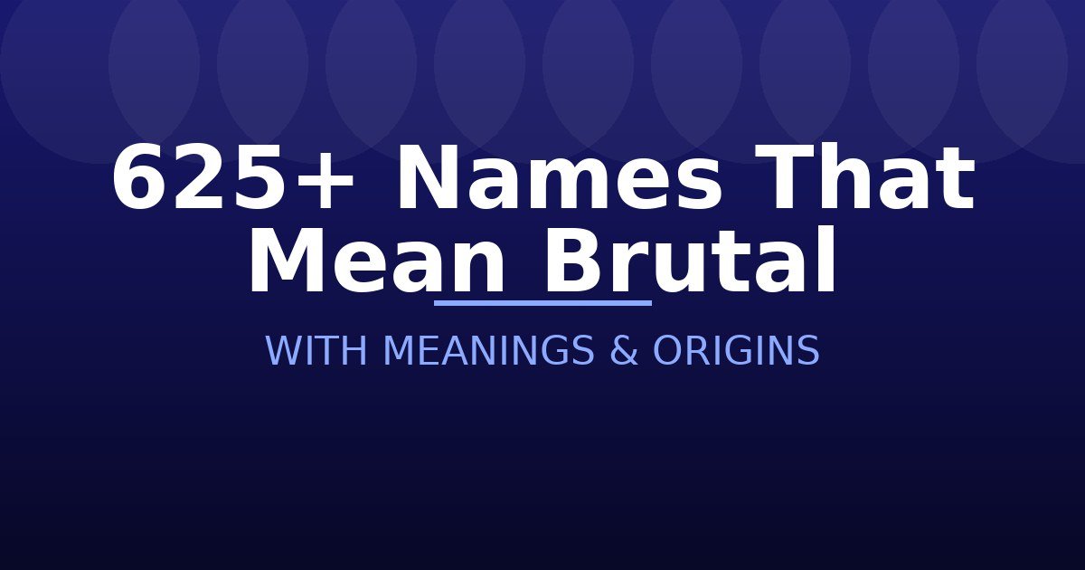 Names That Mean Brutal
