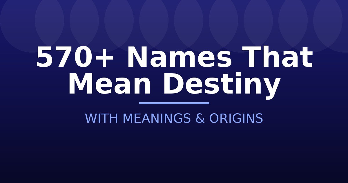 Names That Mean Destiny