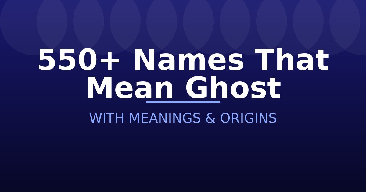 Names That Mean Ghost