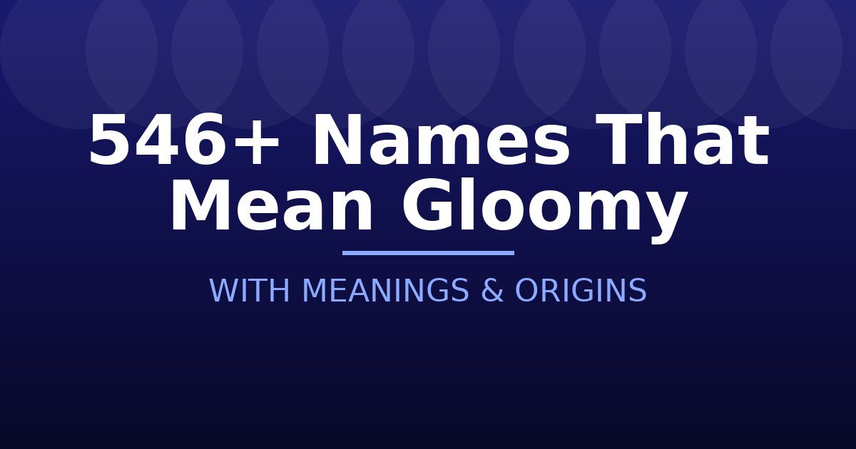Names That Mean Gloomy