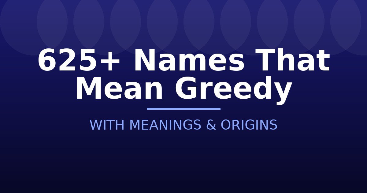 Names That Mean Greedy