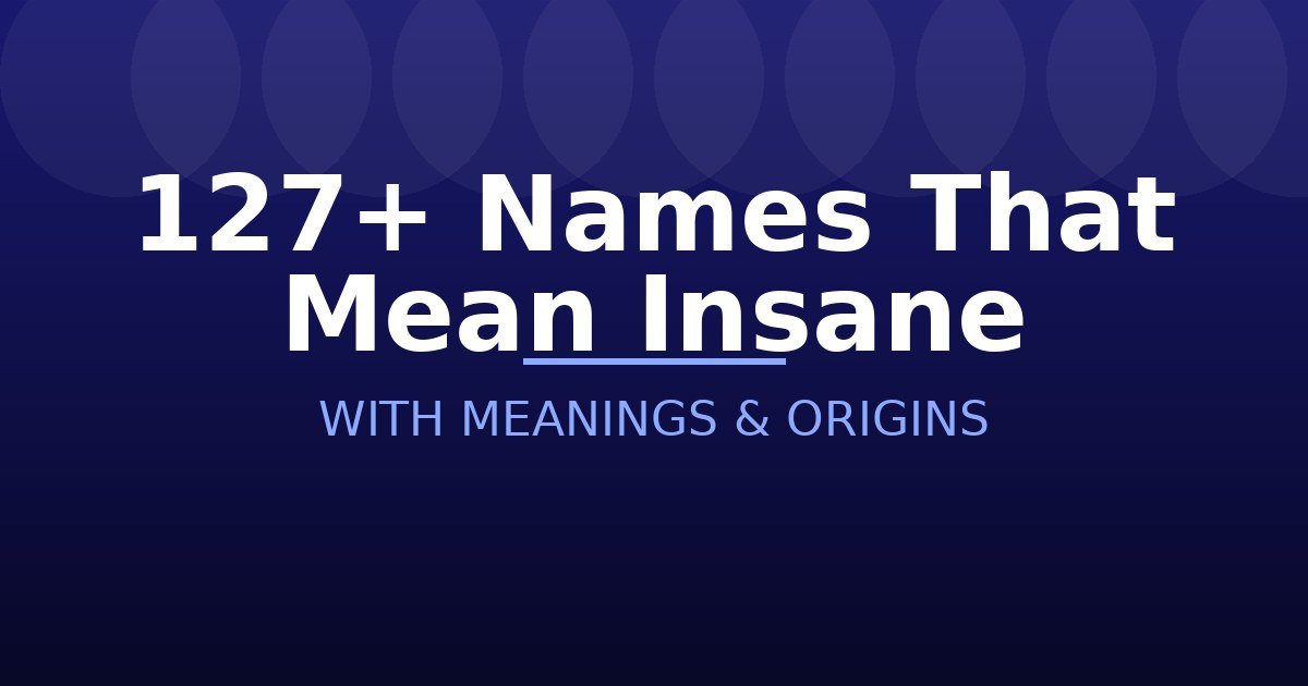 Names That Mean Insane