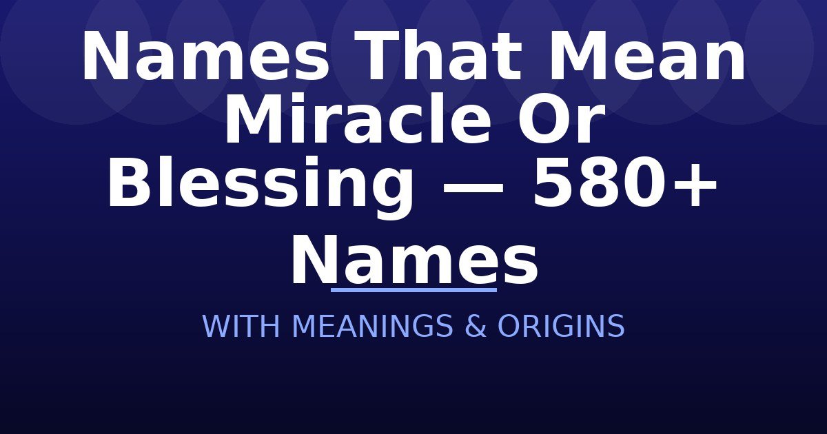 Names That Mean Miracle Or Blessing