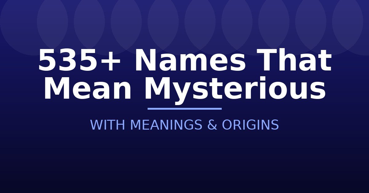 Names That Mean Mysterious