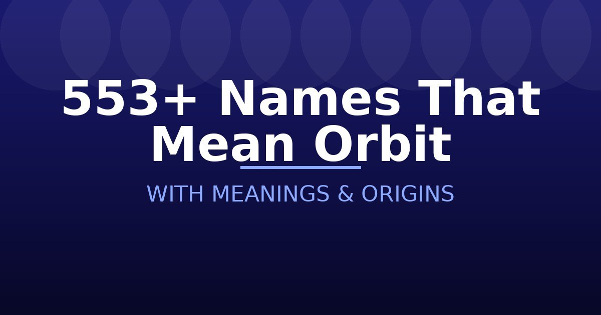Names That Mean Orbit