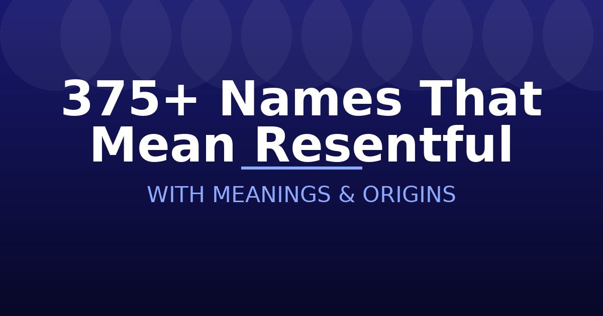 Names That Mean Resentful