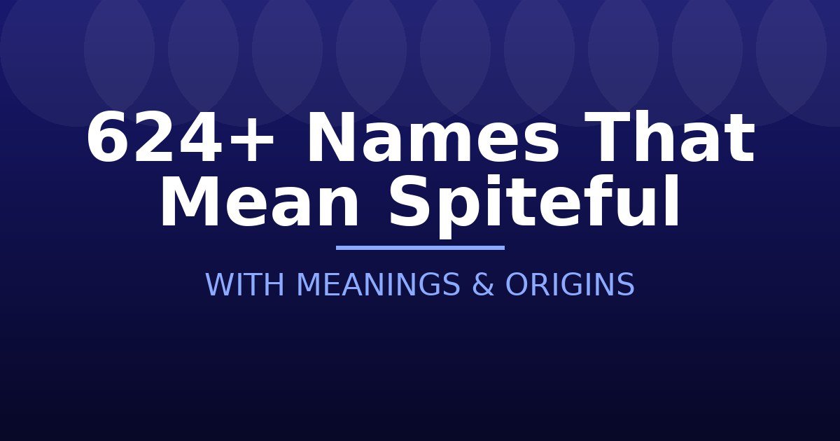 Names That Mean Spiteful