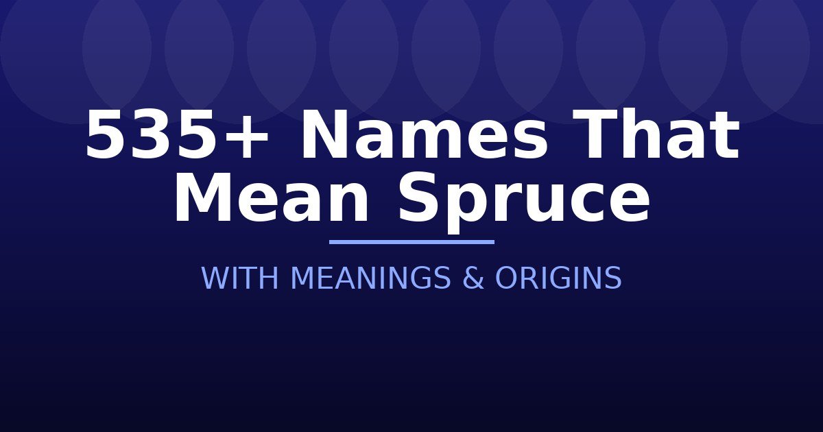 Names That Mean Spruce