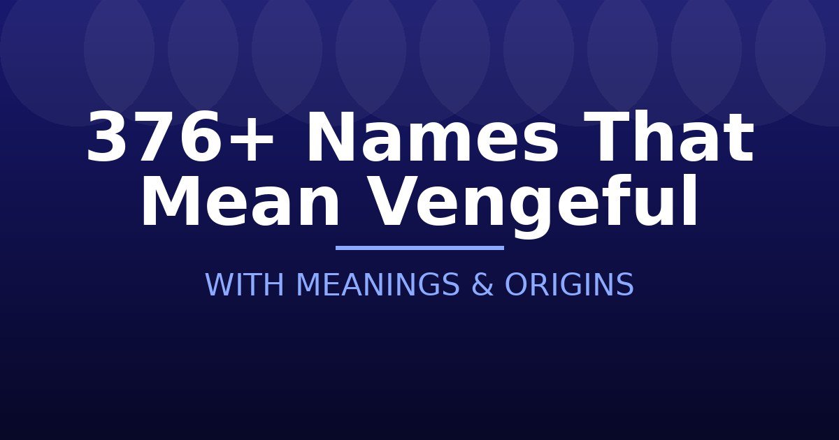 Names That Mean Vengeful