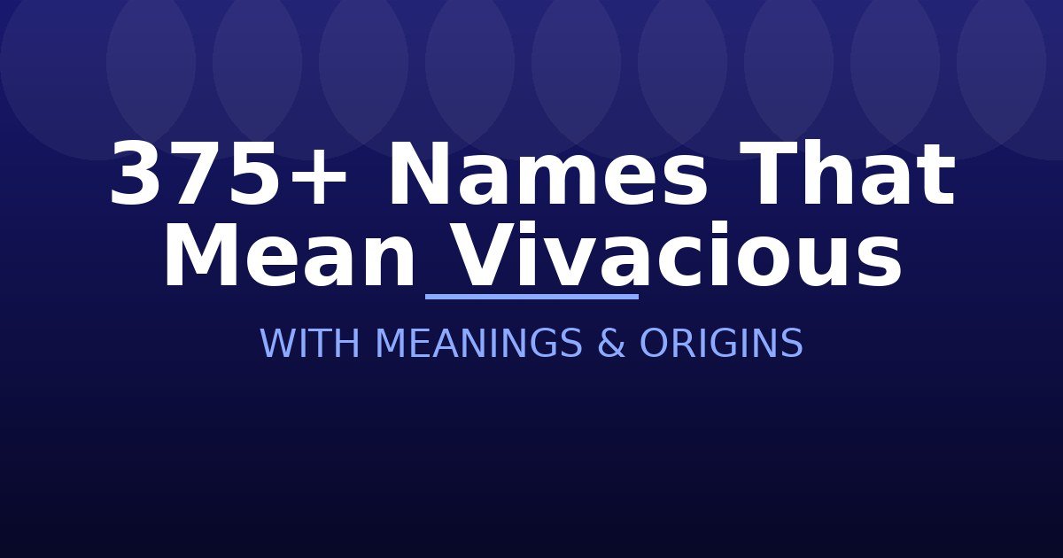 Names That Mean Vivacious