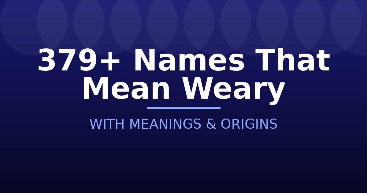 Names That Mean Weary