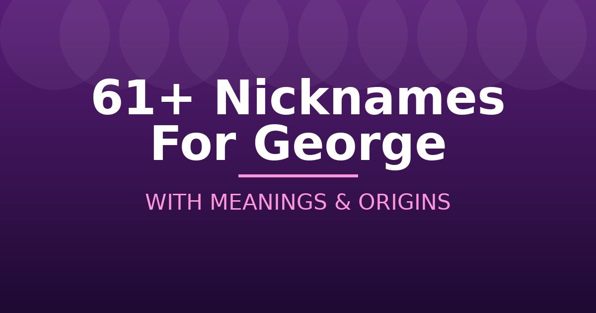 Nicknames For George