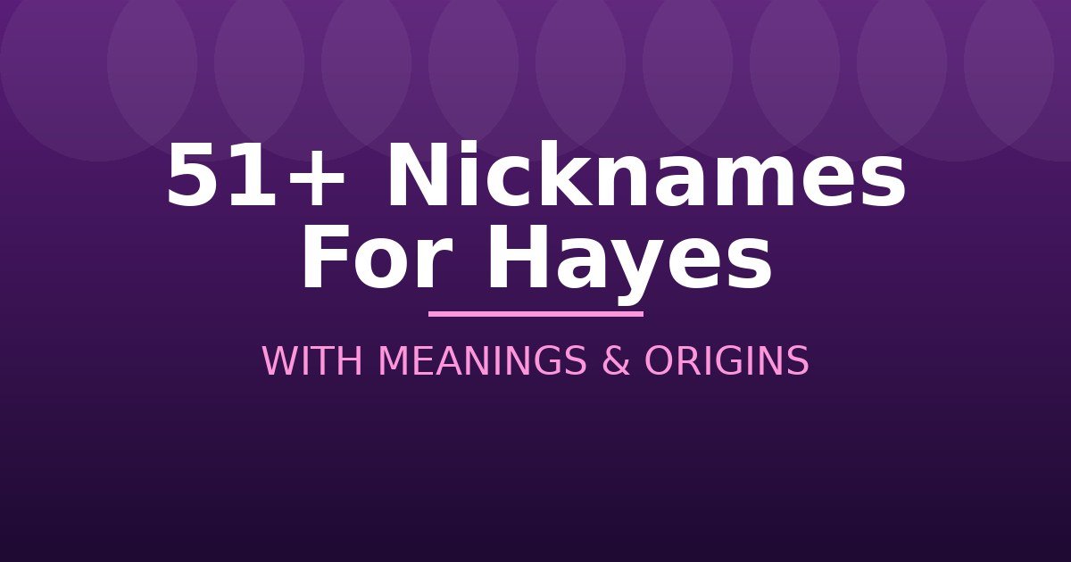 Nicknames For Hayes