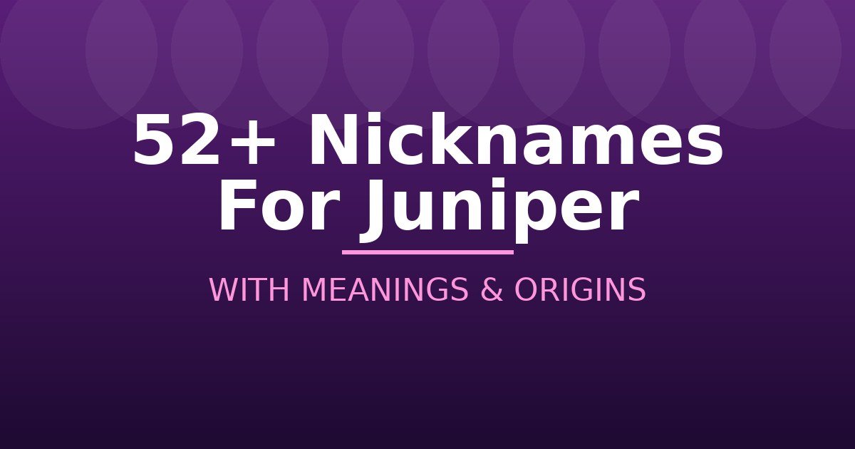 Nicknames For Juniper