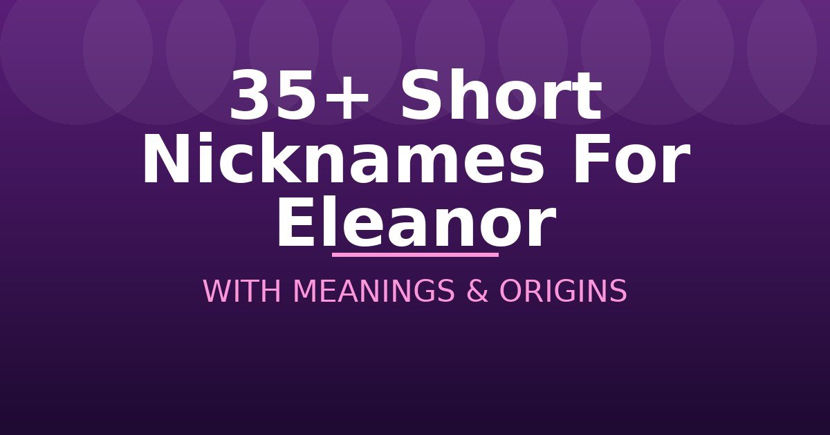Short Nicknames For Eleanor