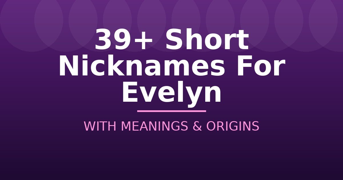 Short Nicknames For Evelyn