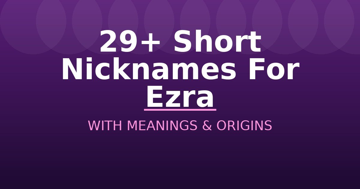 Short Nicknames For Ezra