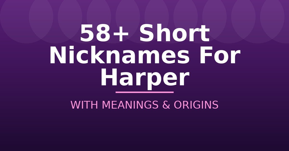 Short Nicknames For Harper