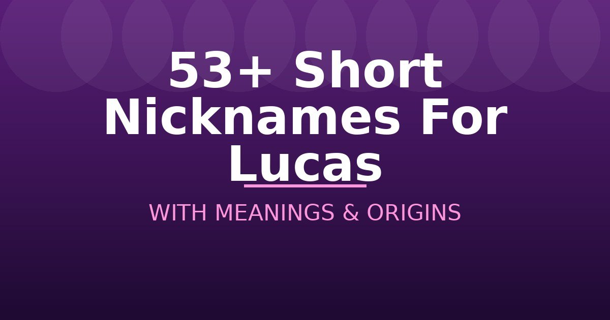 Short Nicknames For Lucas