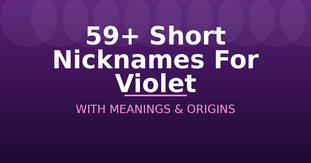 Short Nicknames For Violet