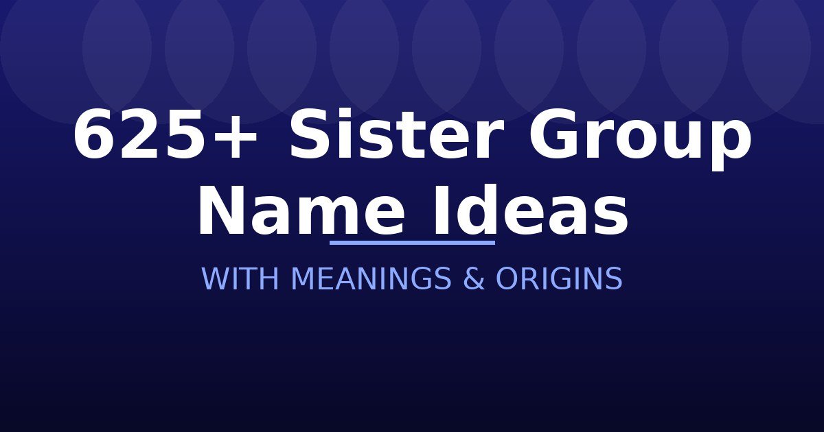 Sister Group Name Ideas