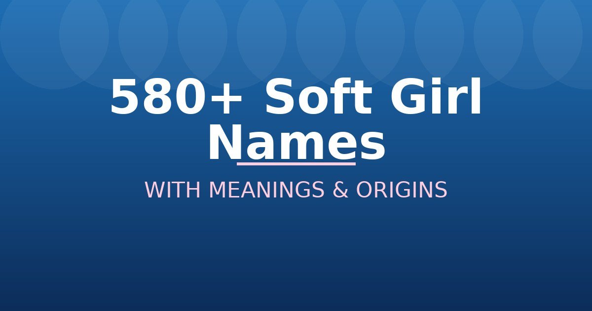 Soft Girl Names