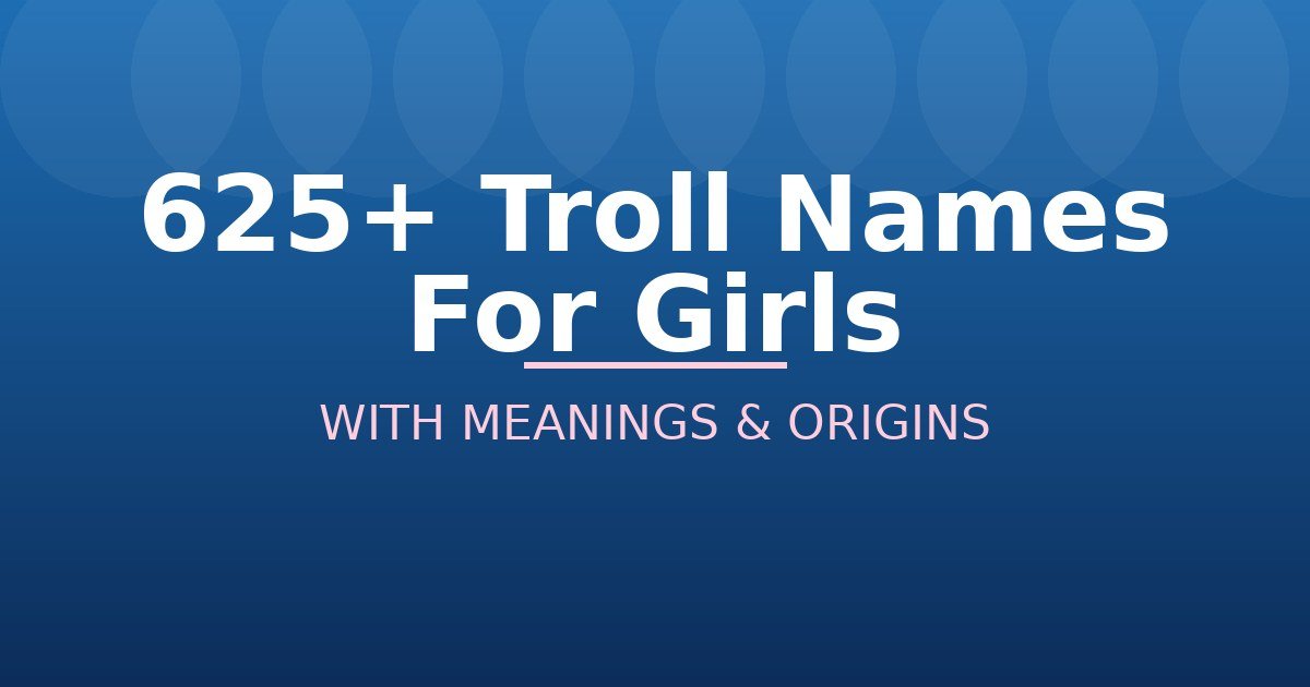 Troll Names For Girls