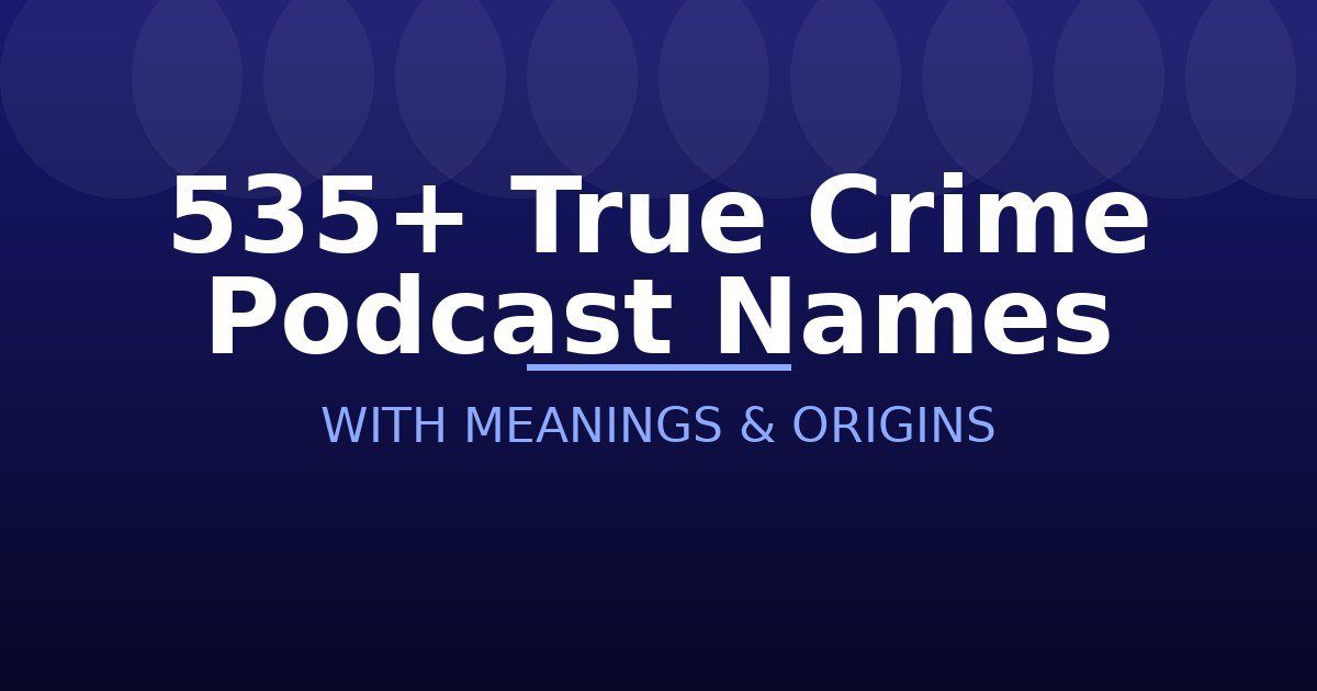True Crime Podcast Names