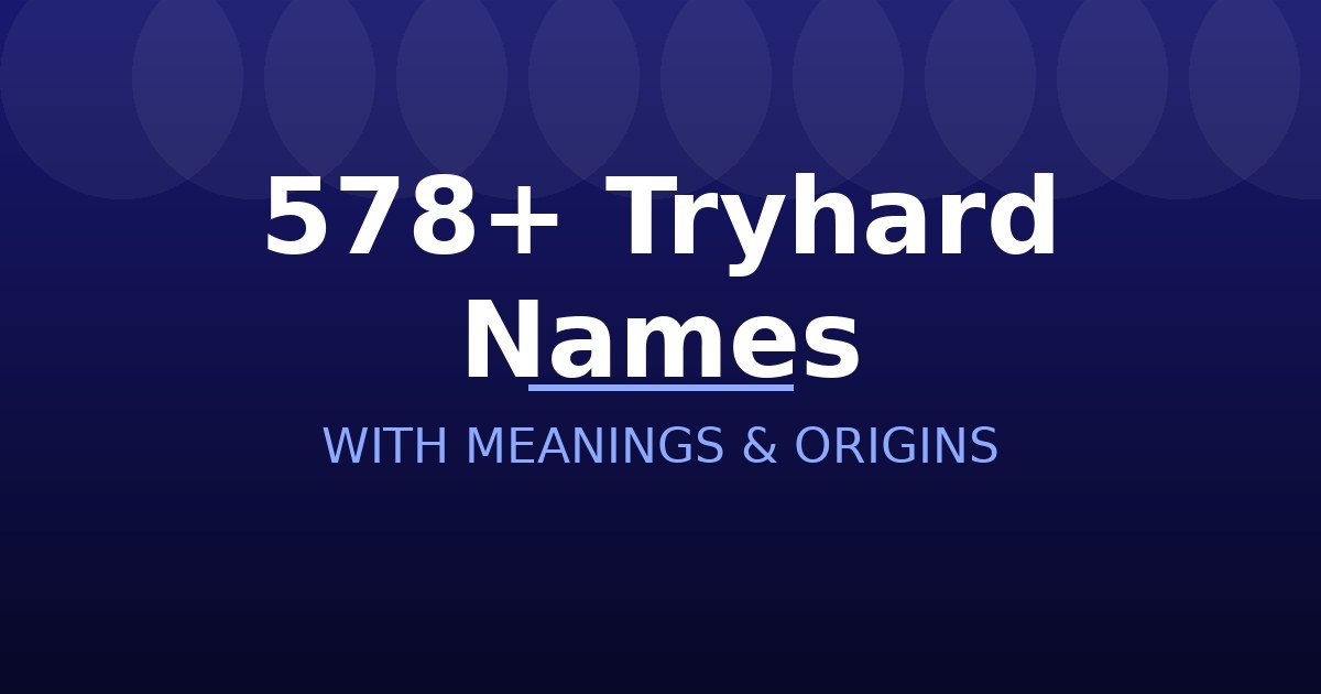 Tryhard Names