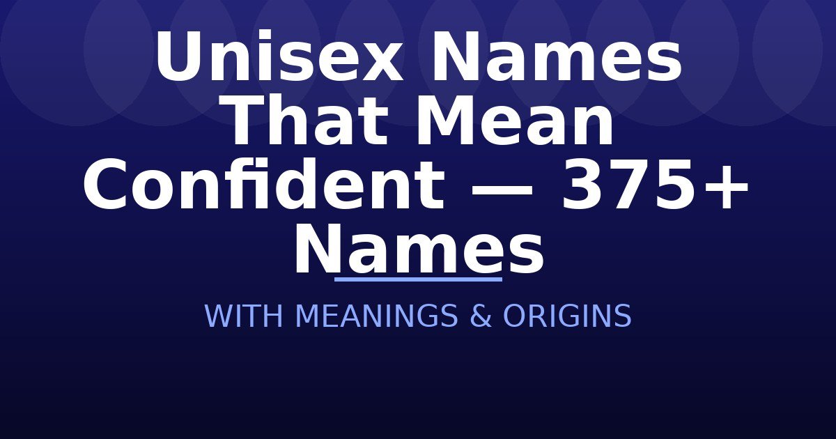 Unisex Names That Mean Confident