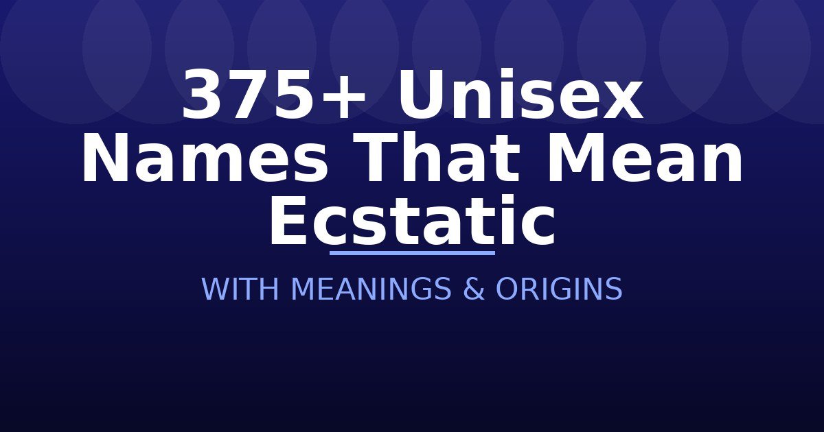Unisex Names That Mean Ecstatic