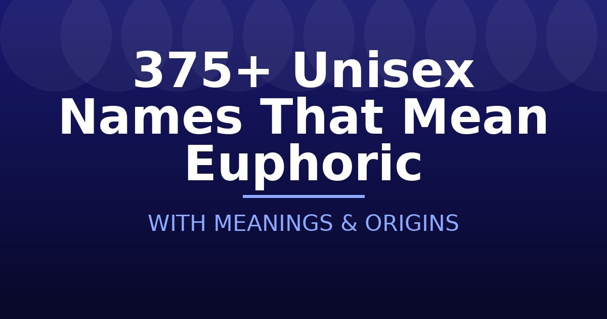Unisex Names That Mean Euphoric