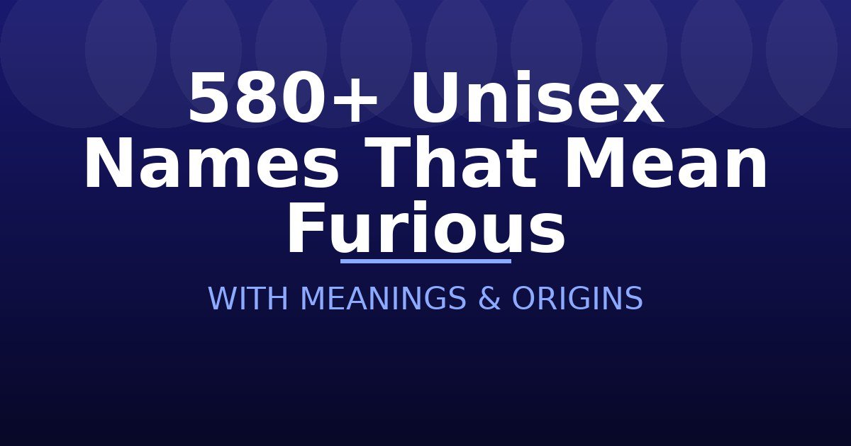 Unisex Names That Mean Furious