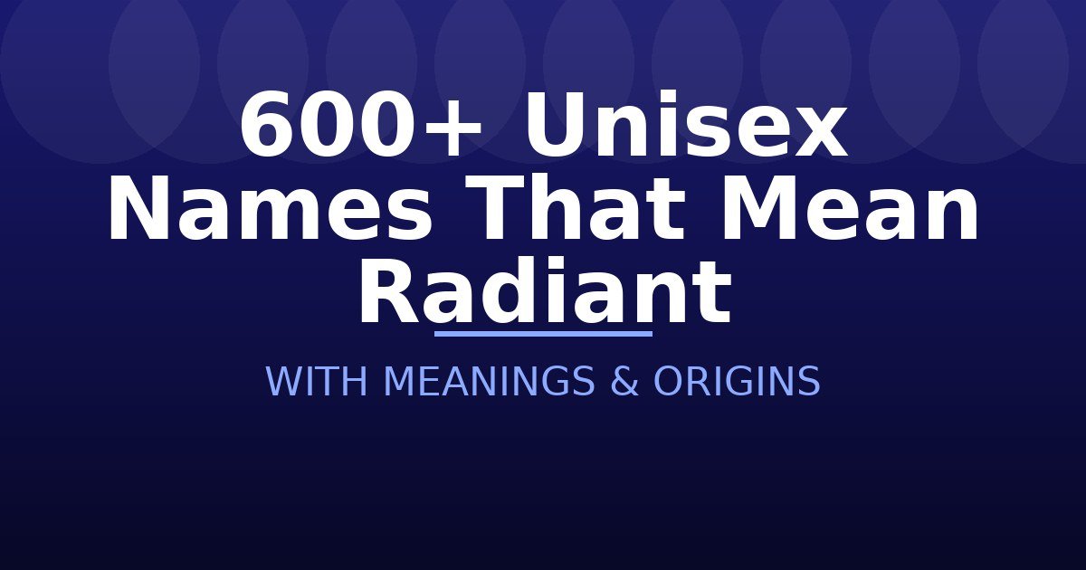 Unisex Names That Mean Radiant