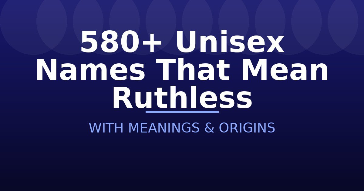 Unisex Names That Mean Ruthless