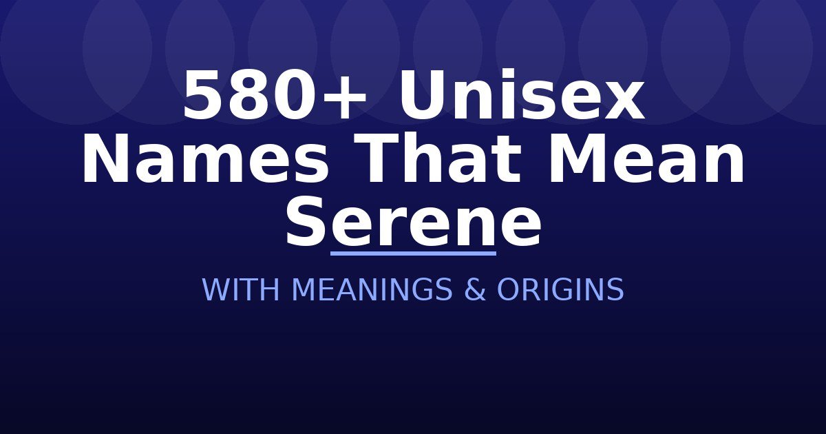 Unisex Names That Mean Serene